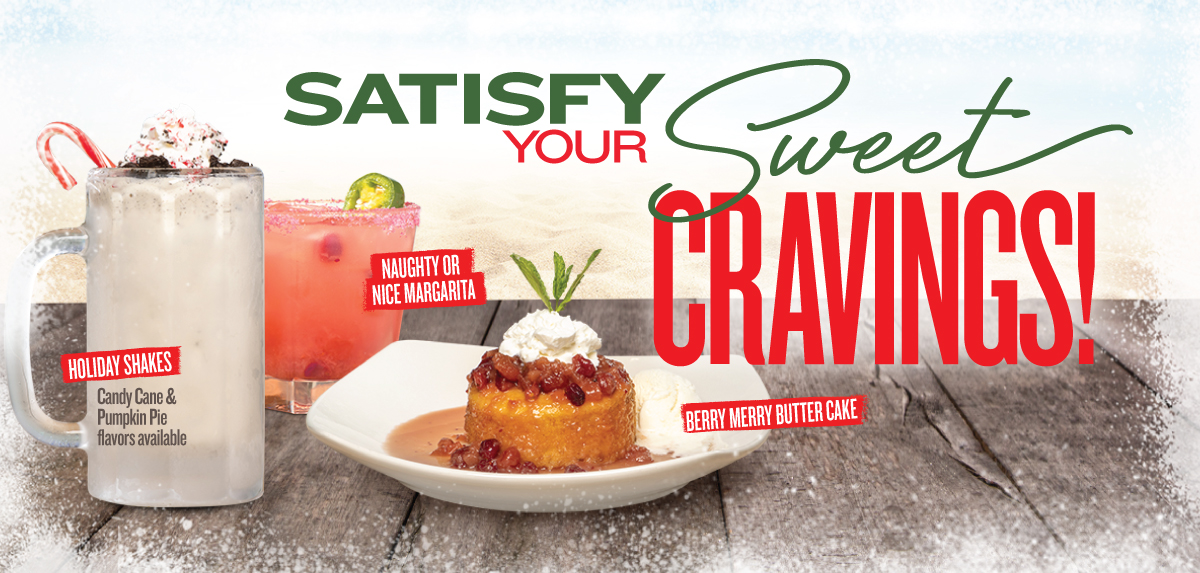 Satisfy your sweet cravings with our Holiday Shakes, Naughty or Nice Margarita or Berry Merry Butter Cake!