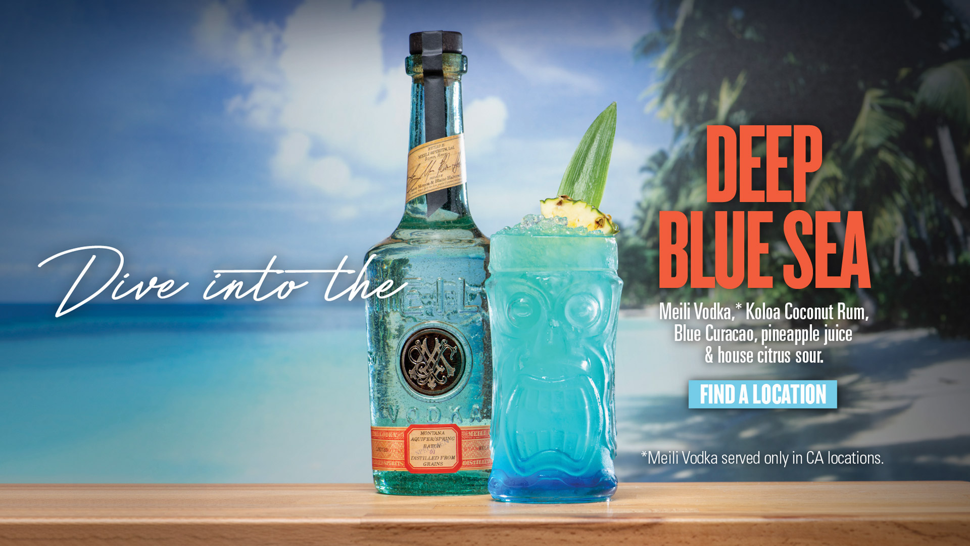 Dive into the DEEP BLUE SEA. Meili Vodka*, Koloa Coconut Rum, Blue Curacoa, pineapple juice & house citrus sour.  Click to Find a Location *Meili Vodka served only in CA locations.